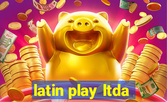 latin play ltda